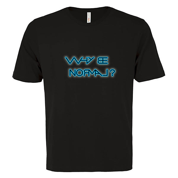 Why Be Normal T Shirt - Main Image