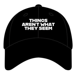 Things Aren't What They Seem Ball Cap